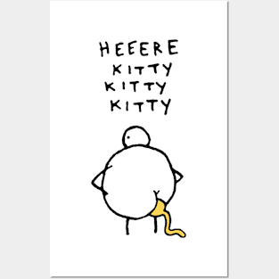 Heeere Kitty Kitty Kitty Chicken Shit Posters and Art